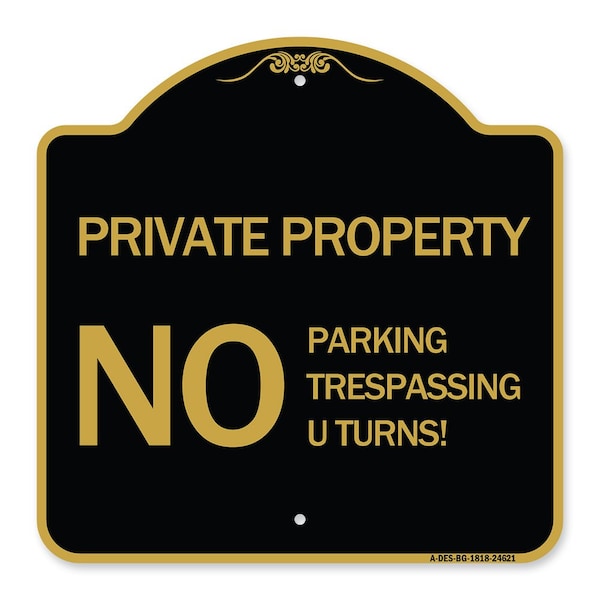 Signmission Private Property No Parking No Trespassing U Turns!, Black & Gold Alum, 18" x 18", BG-1818-24621 A-DES-BG-1818-24621 - main